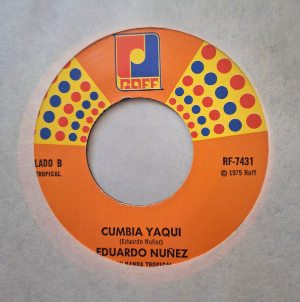 Eduardo Nuñez Y Su Banda Tropical : La Cumbia Bonita / Cumbia Yaqui (7", Single)