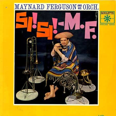 Maynard Ferguson And His Orch.* : Si! Si! - M.F. (LP, Album, Mono)