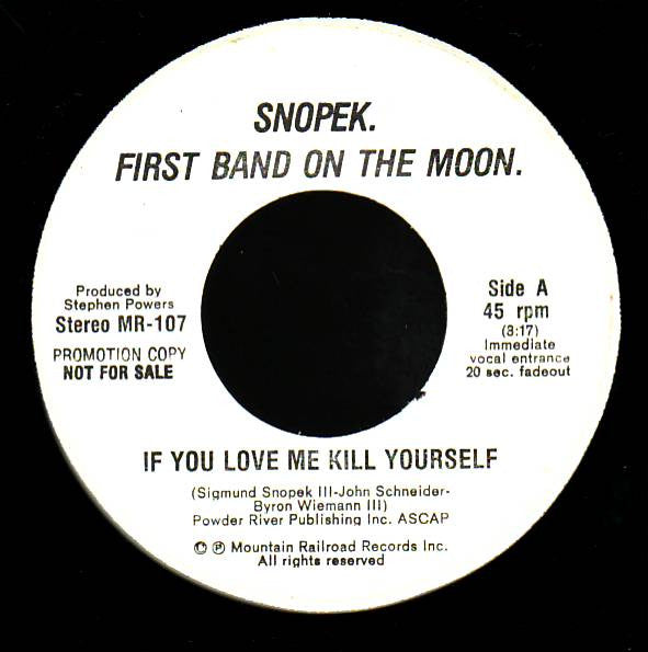 Snopek. First Band On The Moon.* : If You Love Me Kill Yourself (7", Promo)