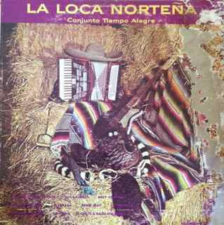 Conjunto Tiempo Alegre : La Loca Nortena (LP)
