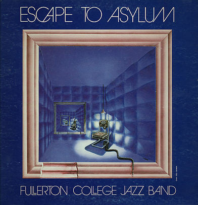 Fullerton College Jazz Band : Escape To Asylum (LP, Album)