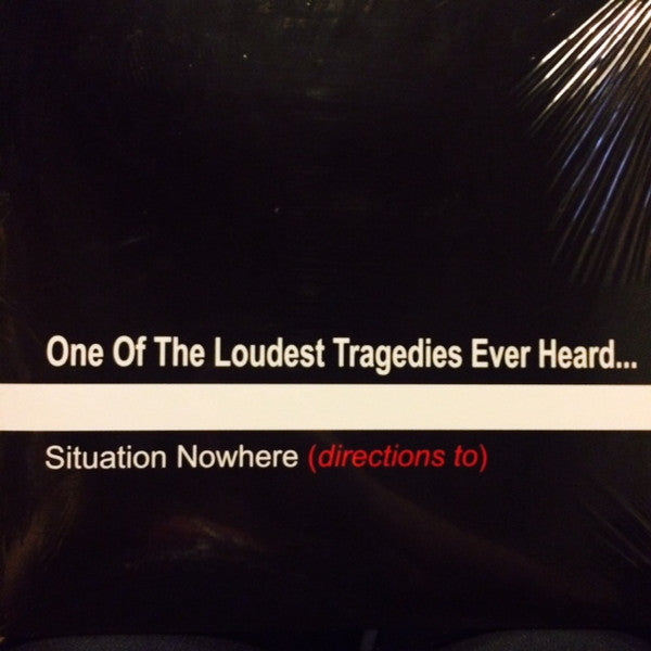 One Of The Loudest Tragedies Ever Heard : Situation Nowhere (directions to) (2xLP, Album)