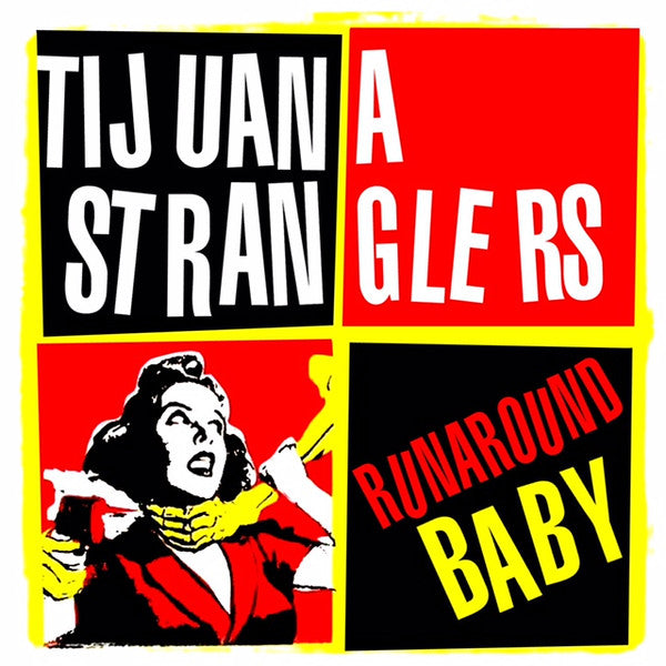 Tijuana Stranglers : Runaround Baby (7", Single, Ltd)