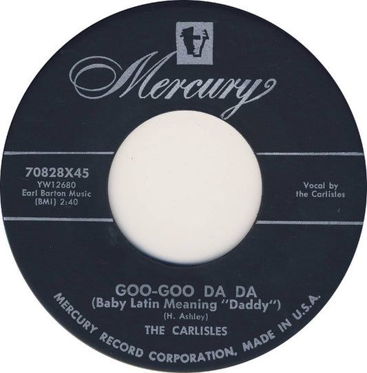 The Carlisles : Goo-Goo Da Da (Baby Latin Meaning "Daddy") (7", Single)
