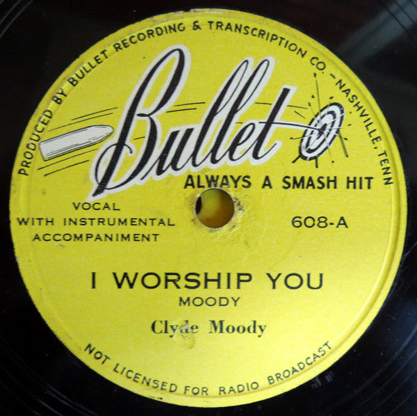 Clyde Moody : I Worship You / If I Had My Life To Live Over (Shellac, 10")