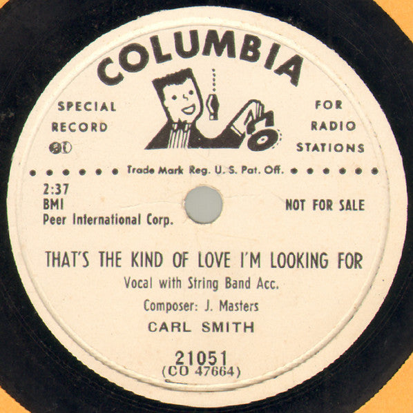 Carl Smith (3) : My Lonely Heart's Runnin' Wild / That's The Kind Of Love I'm Looking For (Shellac, 10", Promo)