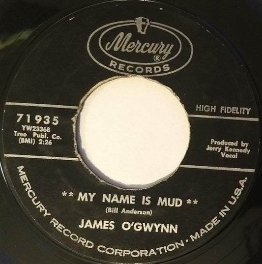James O'Gwynn : My Name Is Mud / You're Getting All Over Me (7", Single, Styrene, All)
