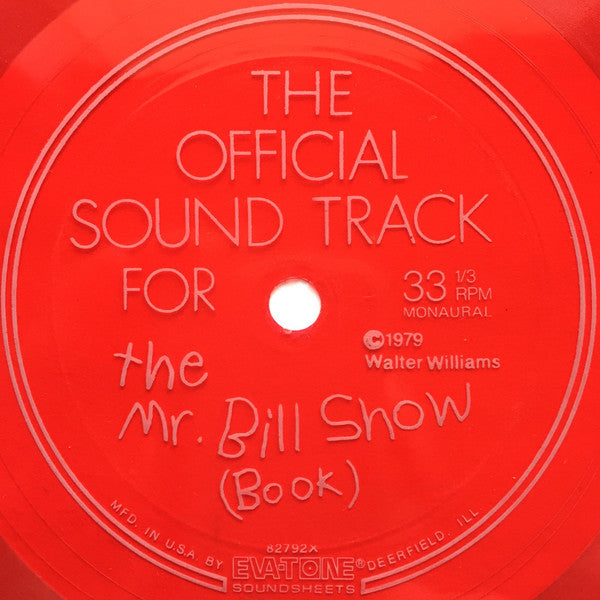 Walter Williams (4) : The Mr. Bill Show (Flexi, 6", S/Sided, Mono + Boo)