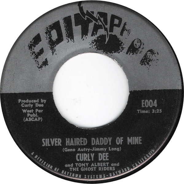 Curly Dee And Tony Albert And The Ghost Riders (2) : Little Ole You / Silver Haired Daddy Of Mine (7")