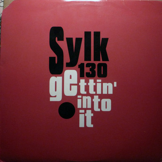 Sylk 130 : Gettin' Into It (12")