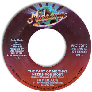 Jay Black : The Part Of Me That Needs You Most / You Stole The Music (7", Single, Styrene)