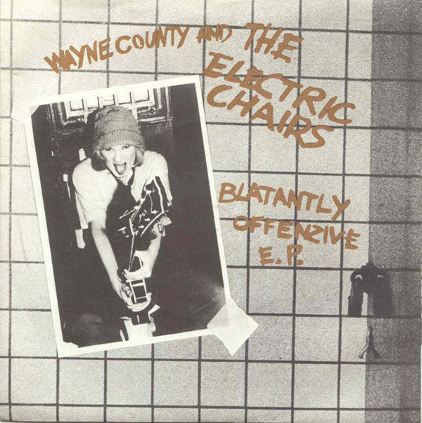 Wayne County And The Electric Chairs : Blatantly Offenzive E.P. (7", EP, Gol)