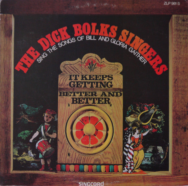The Dick Bolks Singers* : It Keeps Getting Better And Better (Sing The Songs Of Bill And Gloria Gaither) (LP, Album)