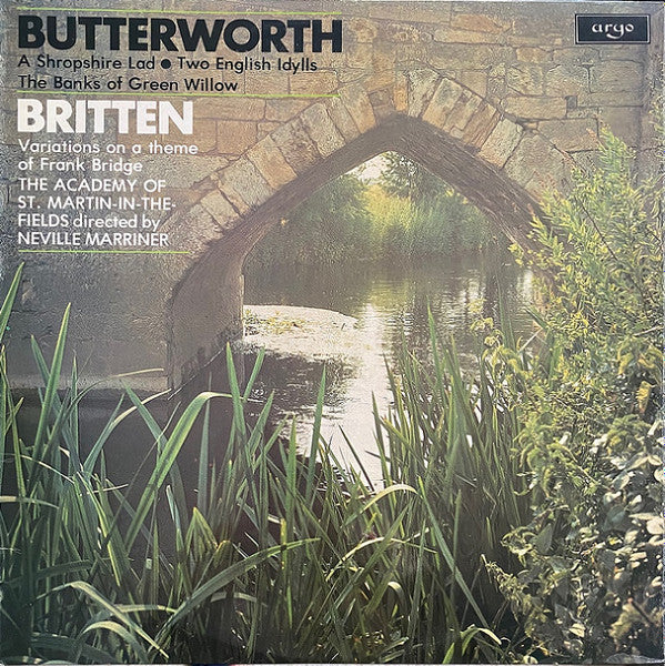 George Butterworth / Benjamin Britten, The Academy Of St. Martin-in-the-Fields, Sir Neville Marriner : A Shropshire Lad • Two English Idylls / The Banks Of Green Willow / Variations On A Theme Of Frank Bridge (LP)
