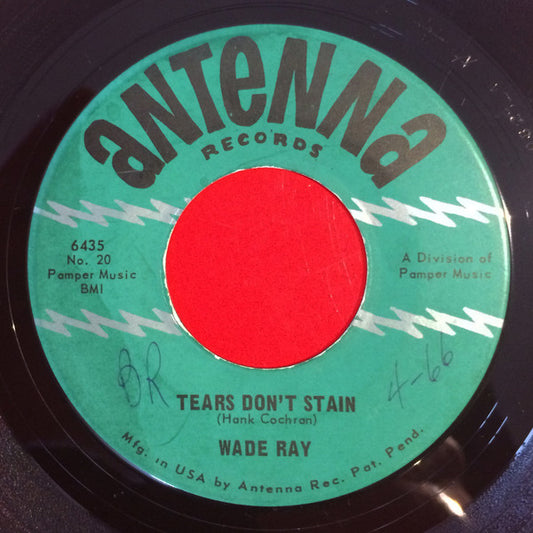 Wade Ray : Tears Don't Stain / Meanwhile Back At My House (7", Single)