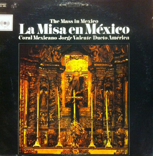 Coral Mexicano, Los Tillingos, Jorge Valente (2), Dueto America, Trio Los Mexicanos Direccion Rafael Carrion : La Misa En México (LP)