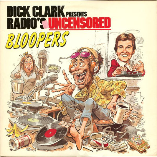 Dick Clark (2) : Dick Clark Presents Radio's Uncensored Bloopers (LP, Album, Spe)