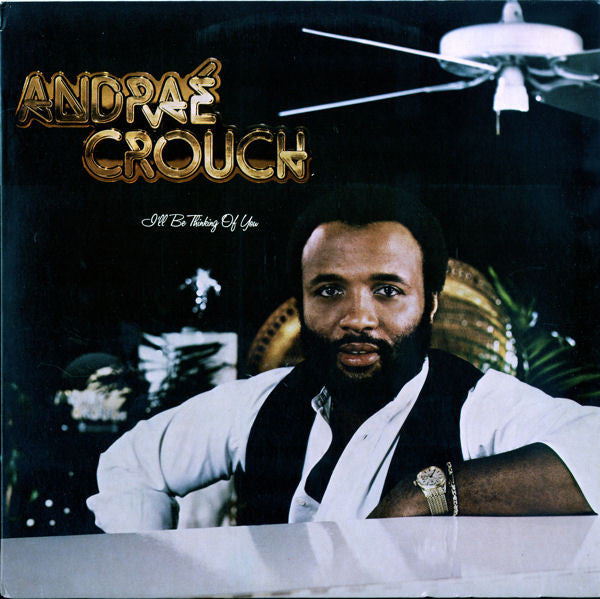 Andraé Crouch : I'll Be Thinking Of You (LP, Album, All)