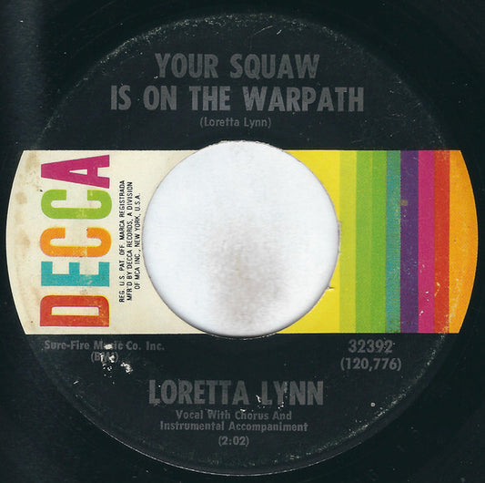 Loretta Lynn : Your Squaw Is On The Warpath / Let Me Go, You're Hurtin' Me (7", Pin)