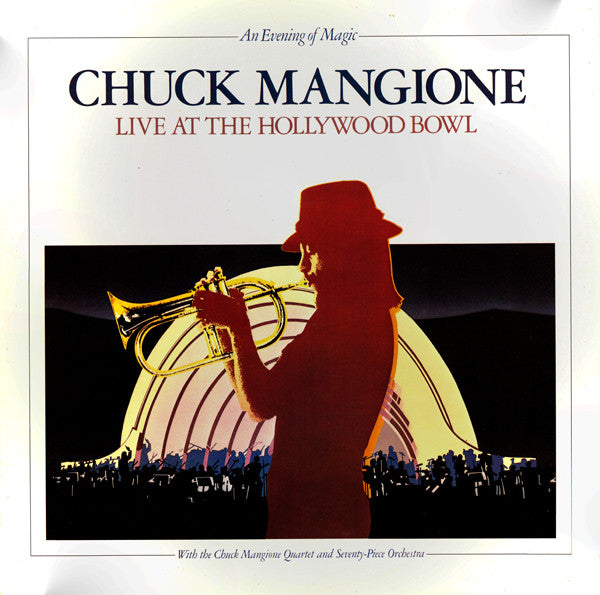 Chuck Mangione With The Chuck Mangione Quartet : An Evening Of Magic Live At The Hollywood Bowl (2xLP, Album, San)