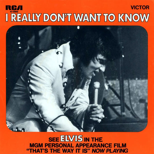 Elvis Presley : I Really Don't Want To Know / There Goes My Everything (7", Ind)