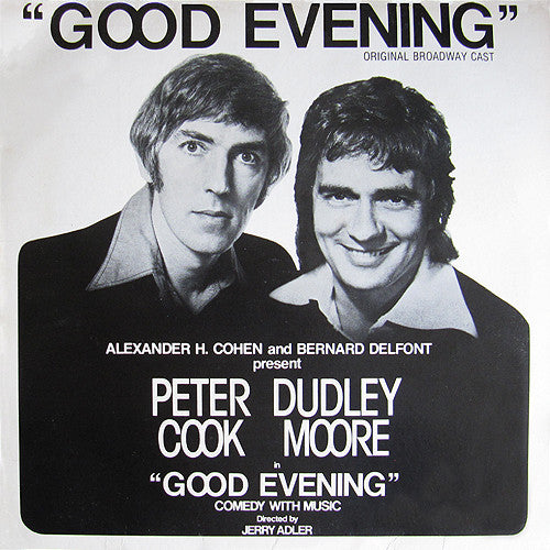 Alexander H. Cohen And Bernard Delfont Present "Good Evening" Original Broadway Cast, Peter Cook & Dudley Moore Directed By Jerry Adler (3) : "Good Evening" (Comedy With Music) (LP, Album, Pit)