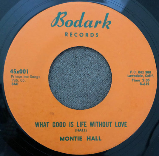 Montie Hall : What Good Is Life Without Love (7")