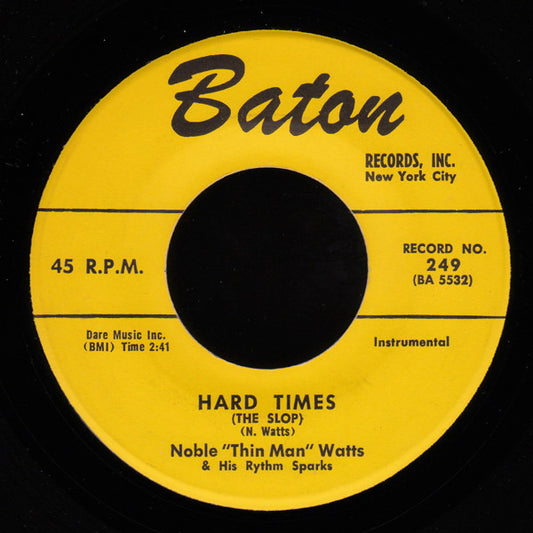 Noble "Thin Man" Watts & His Rhythm Sparks : Hard Times (The Slop) / I'm Walkin' The Floor Over You (7", Single)