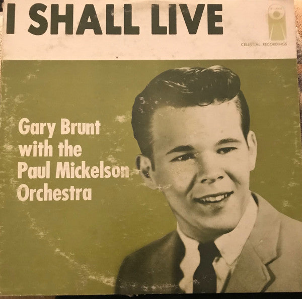 Gary Brunt, Paul Mickelson Orchestra : I Shall Live (LP)