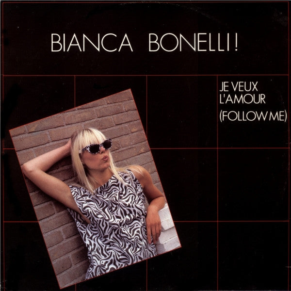 Bianca Bonelli : Je Veux L'Amour (Follow Me) (12")