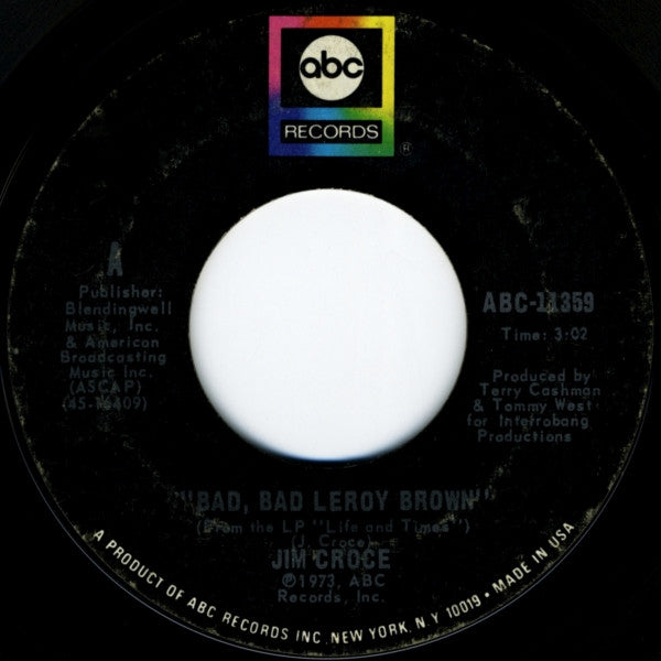 Jim Croce : Bad, Bad Leroy Brown / A Good Time Man Like Me Ain't Got No Business (Singin' The Blues) (7", Styrene, Ter)