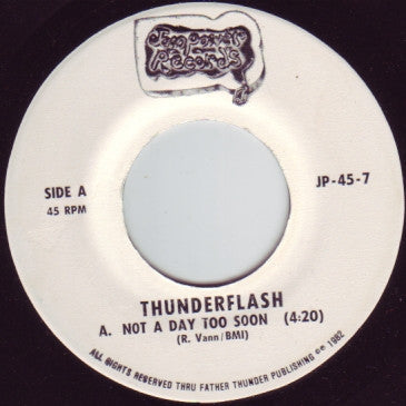 Thunderflash : Not A Day Too Soon / Comin' From Me This Time (7")