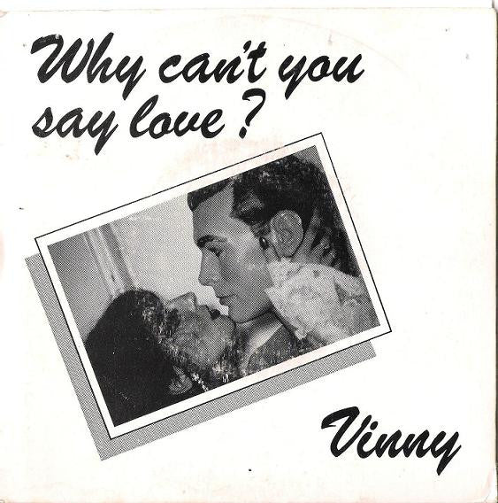 Vinny (3) : Why Can't You Say Love? (7")