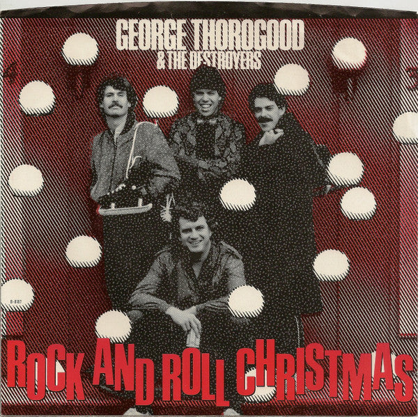 George Thorogood & The Destroyers : Rock And Roll Christmas / New Year's Eve Party (7")