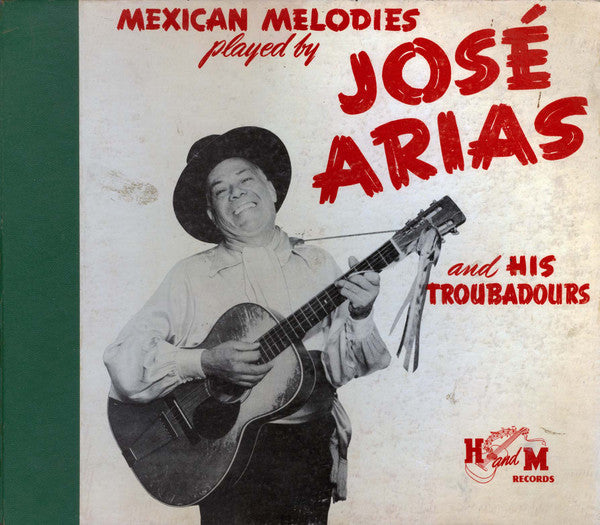 José Arias And His Troubadours : Mexican Melodies (10", Album)