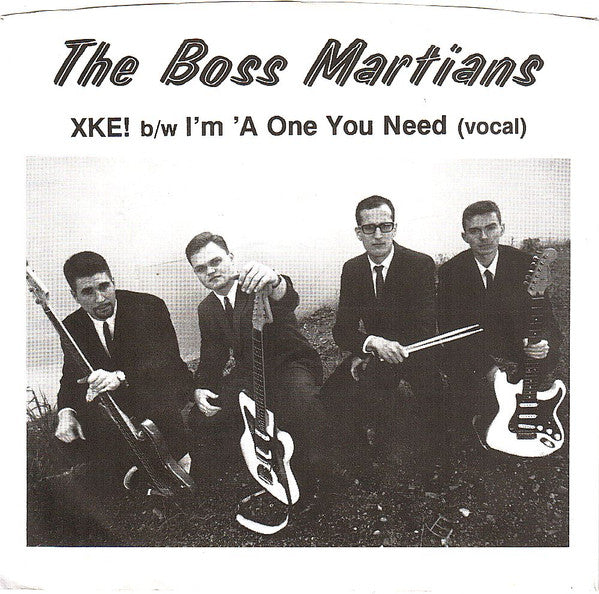 The Boss Martians* : XKE! / I'm 'A One You Need (7")