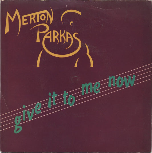 The Merton Parkas : Give It To Me Now (7")