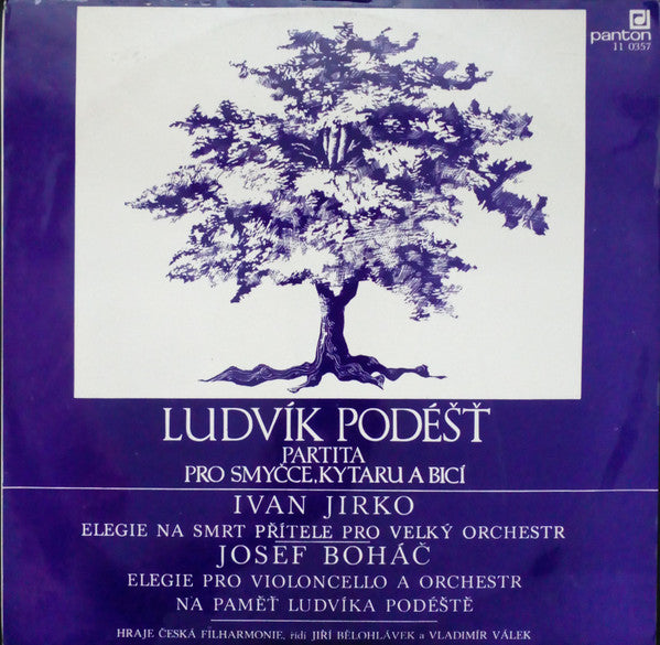 Ludvík Podéšť / Ivan Jirko / Josef Boháč - The Czech Philharmonic Orchestra, Jiří Bělohlávek / Vladimír Válek : Partita Pro Smyčce, Kytaru A Bicí / Elegie Na Smrt Přítele Pro Velký Orchestr / Elegie Pro Violoncello A Orchestr Na Paměť Ludvíka Podéště (LP, Album)