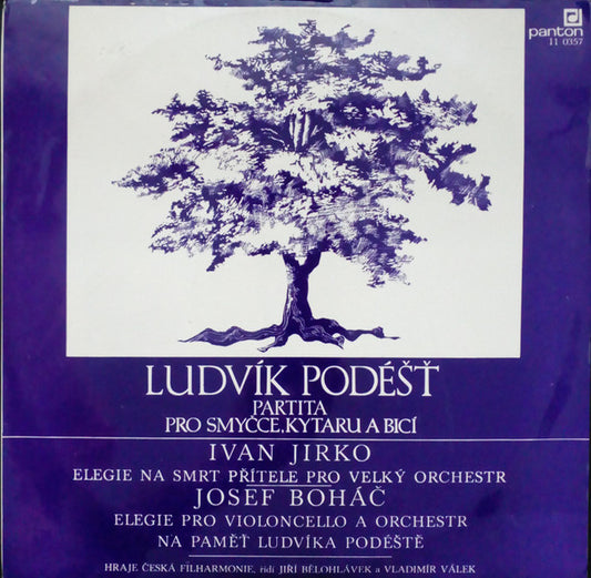 Ludvík Podéšť / Ivan Jirko / Josef Boháč - The Czech Philharmonic Orchestra, Jiří Bělohlávek / Vladimír Válek : Partita Pro Smyčce, Kytaru A Bicí / Elegie Na Smrt Přítele Pro Velký Orchestr / Elegie Pro Violoncello A Orchestr Na Paměť Ludvíka Podéště (LP, Album)