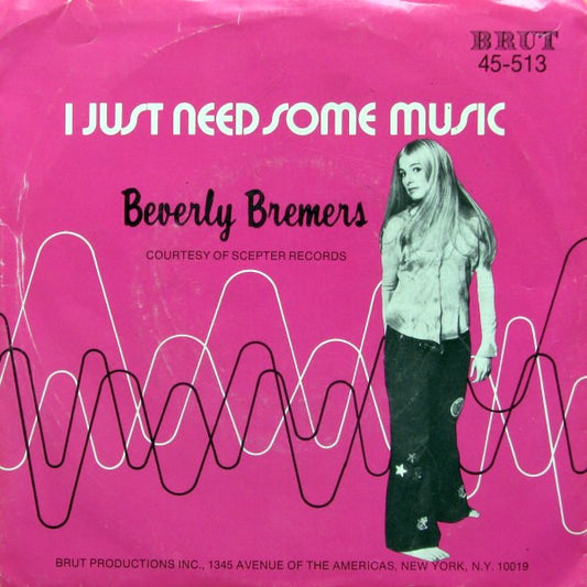 Beverly Bremers : I Just Need Some Music (7")