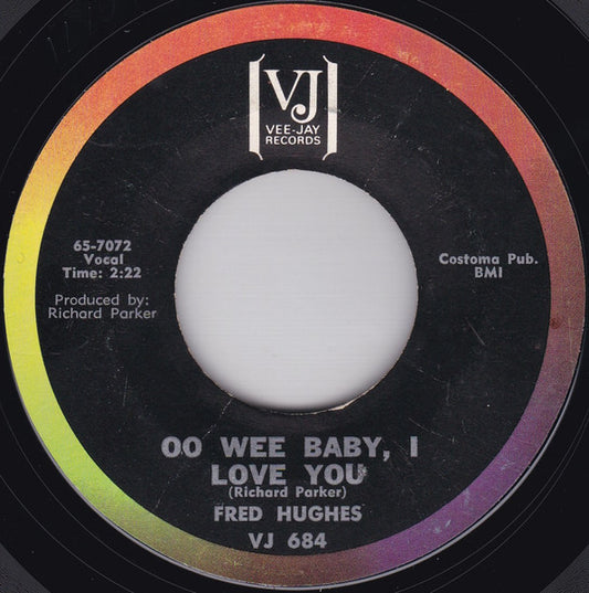 Fred Hughes : Oo Wee Baby, I Love You / Love Me Baby (7", Single, Mon)