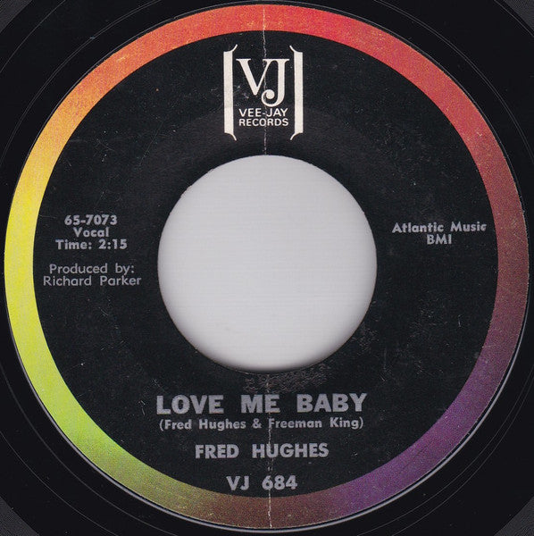 Fred Hughes : Oo Wee Baby, I Love You / Love Me Baby (7", Single, Mon)