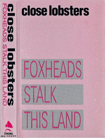 Close Lobsters : Foxheads Stalk This Land (Cass, Album)