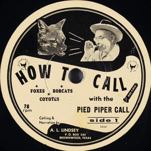 A. L. Lindsey : How To Call Foxes Bobcats Coyotes With The Pied Piper Call (7")