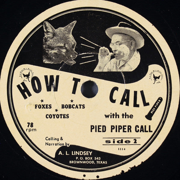 A. L. Lindsey : How To Call Foxes Bobcats Coyotes With The Pied Piper Call (7")