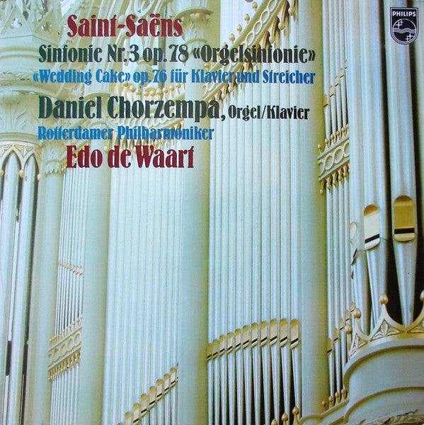 Camille Saint-Saëns - Daniel Chorzempa, Rotterdams Philharmonisch Orkest, Edo de Waart : Sinfonie Nr. 3 Op. 78 "Orgelsinfonie" / "Wedding Cake" Op. 76 Für Klavier Und Streicher (LP, Album)