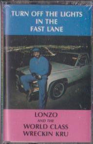 Lonzo & World Class Wreckin Kru* : Turn Off The Lights In The Fast Lane (Cass, Album, Bla)