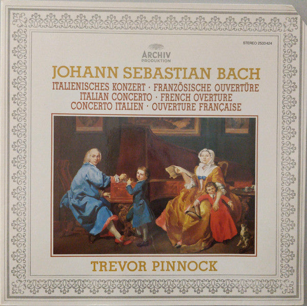 Johann Sebastian Bach - Trevor Pinnock : Italienisches Konzert = Italian Concerto = Concerto Italien • Französische Ouvertüre = French Overture = Ouverture Française (LP)