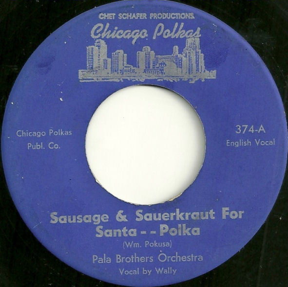 Pala Brothers Orchestra : Sausage & Sauerkraut For Santa -- Polka / It's Christmas Everywhere (7")