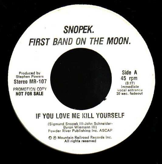 Snopek. First Band On The Moon.* : If You Love Me Kill Yourself  (7", Promo)